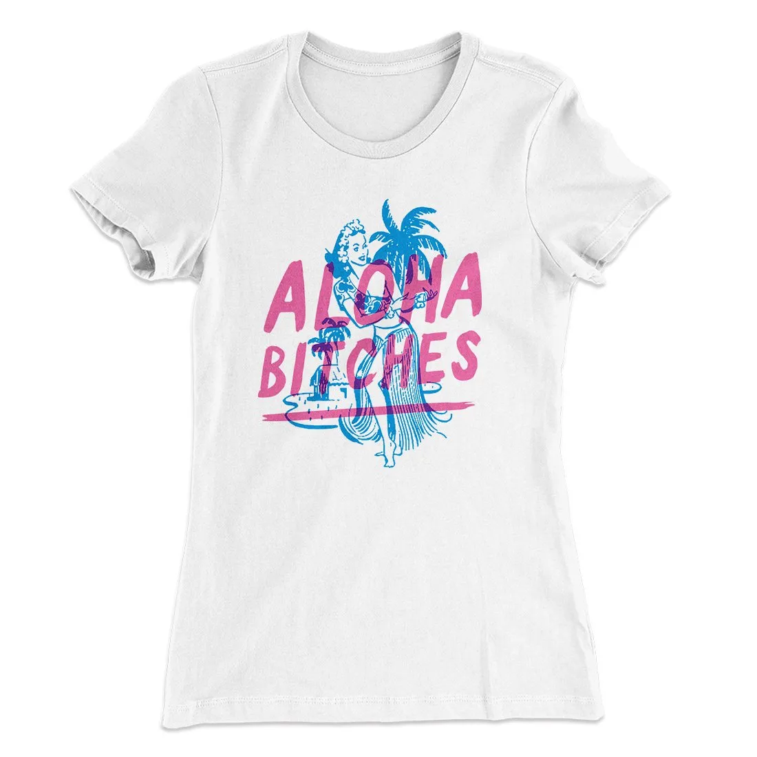 Aloha Bitches Women's T-Shirt