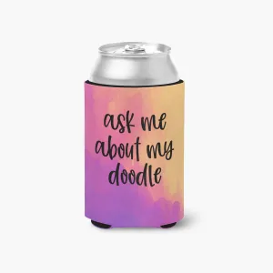 Ask Me About My Doodle Can Cooler