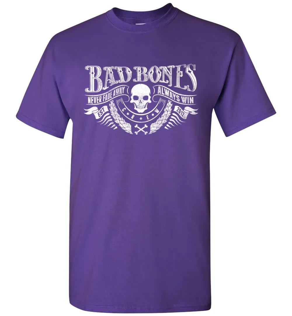 Bad Bones Never Fade Away Always Win T-Shirt