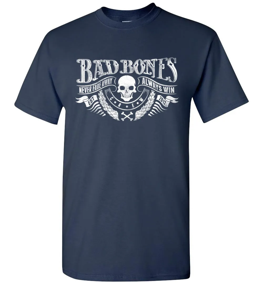Bad Bones Never Fade Away Always Win T-Shirt