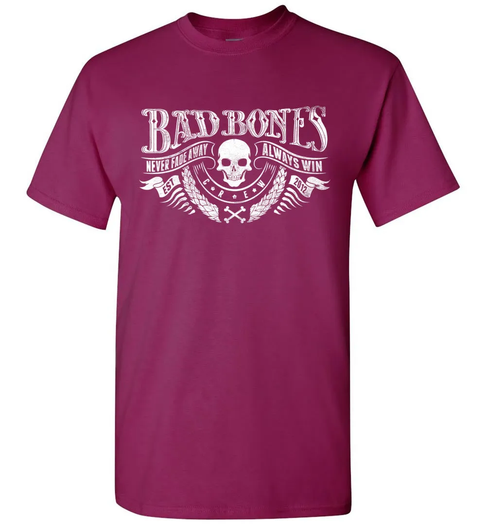 Bad Bones Never Fade Away Always Win T-Shirt
