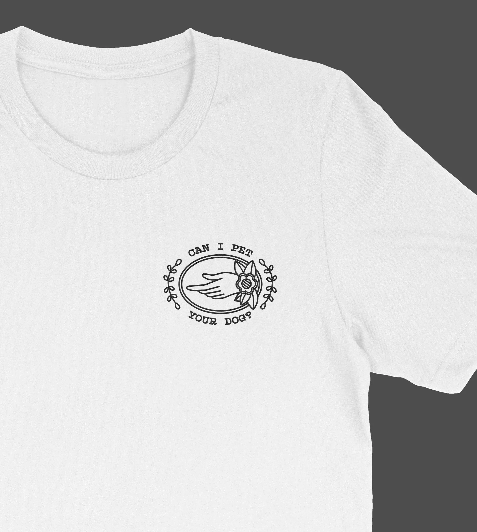 Can I Pet Your Dog? Embroidered T-Shirt