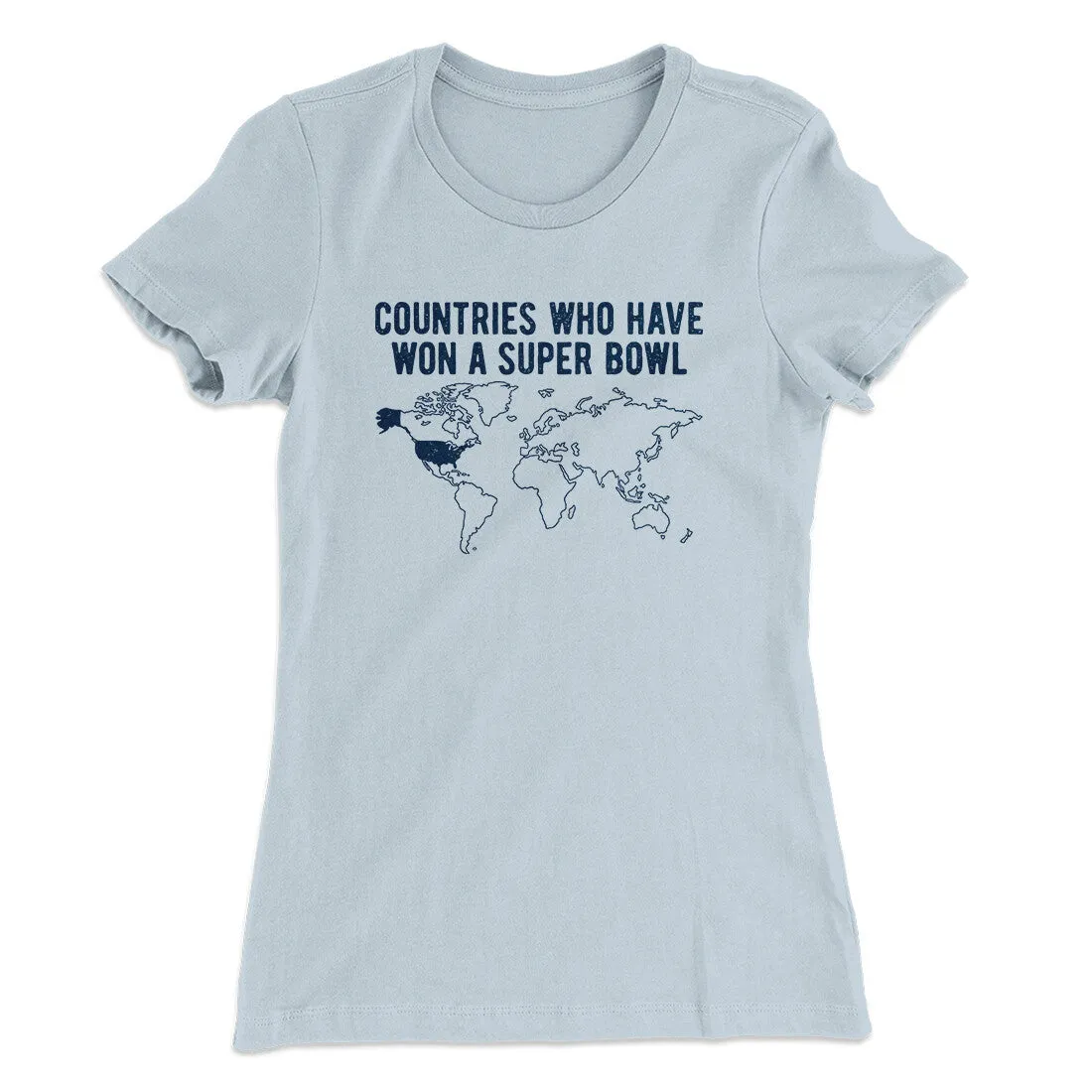 Countries Who Have Won A Super Bowl Women's T-Shirt