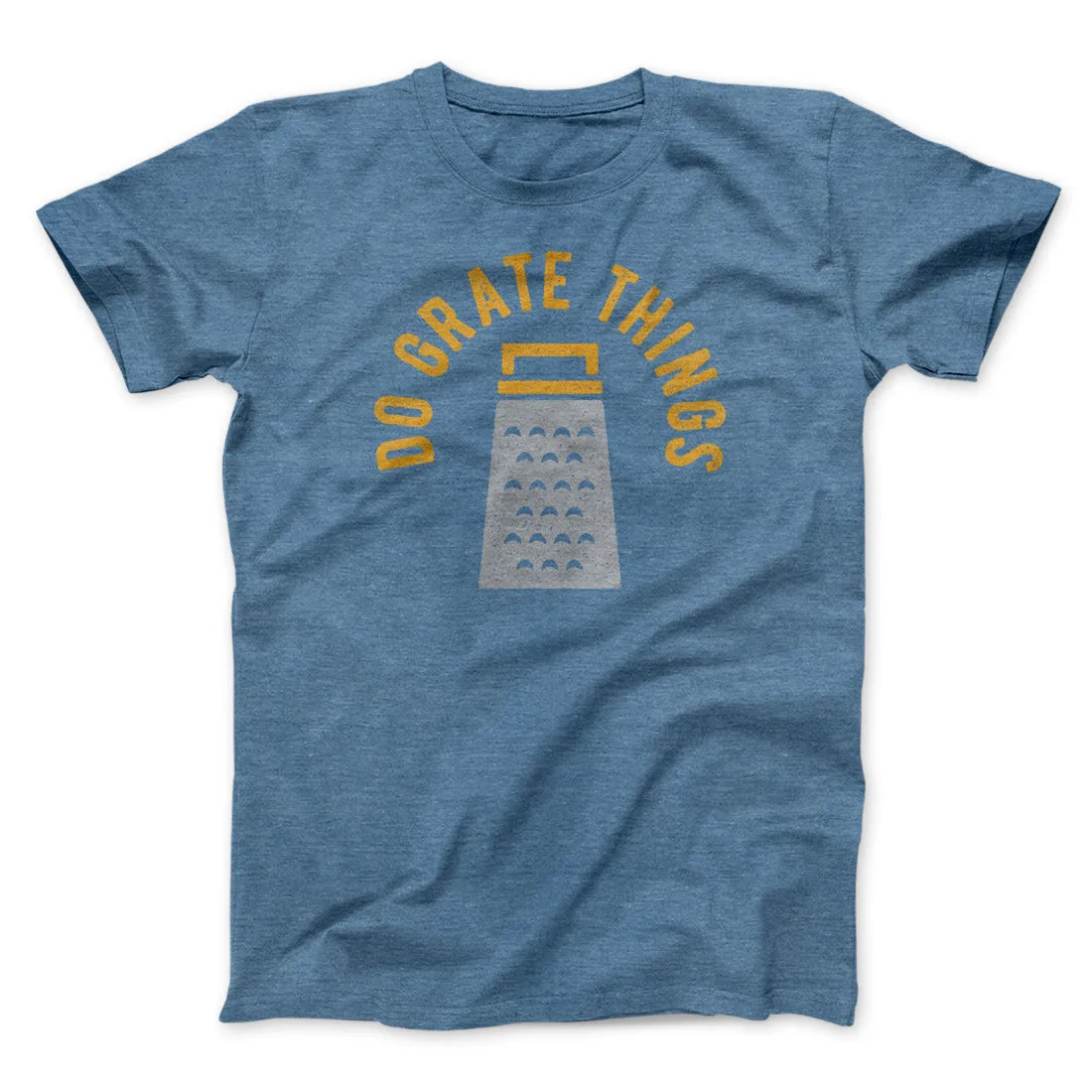 Do Grate Things Men/Unisex T-Shirt