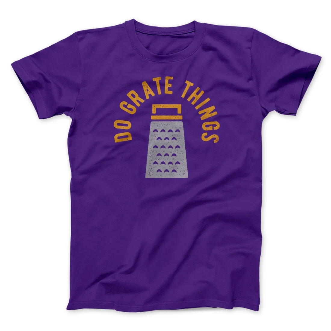 Do Grate Things Men/Unisex T-Shirt
