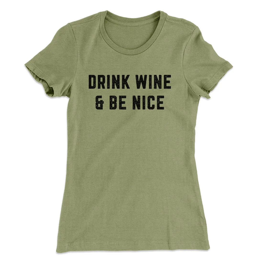 Drink Wine And Be Nice Women's T-Shirt