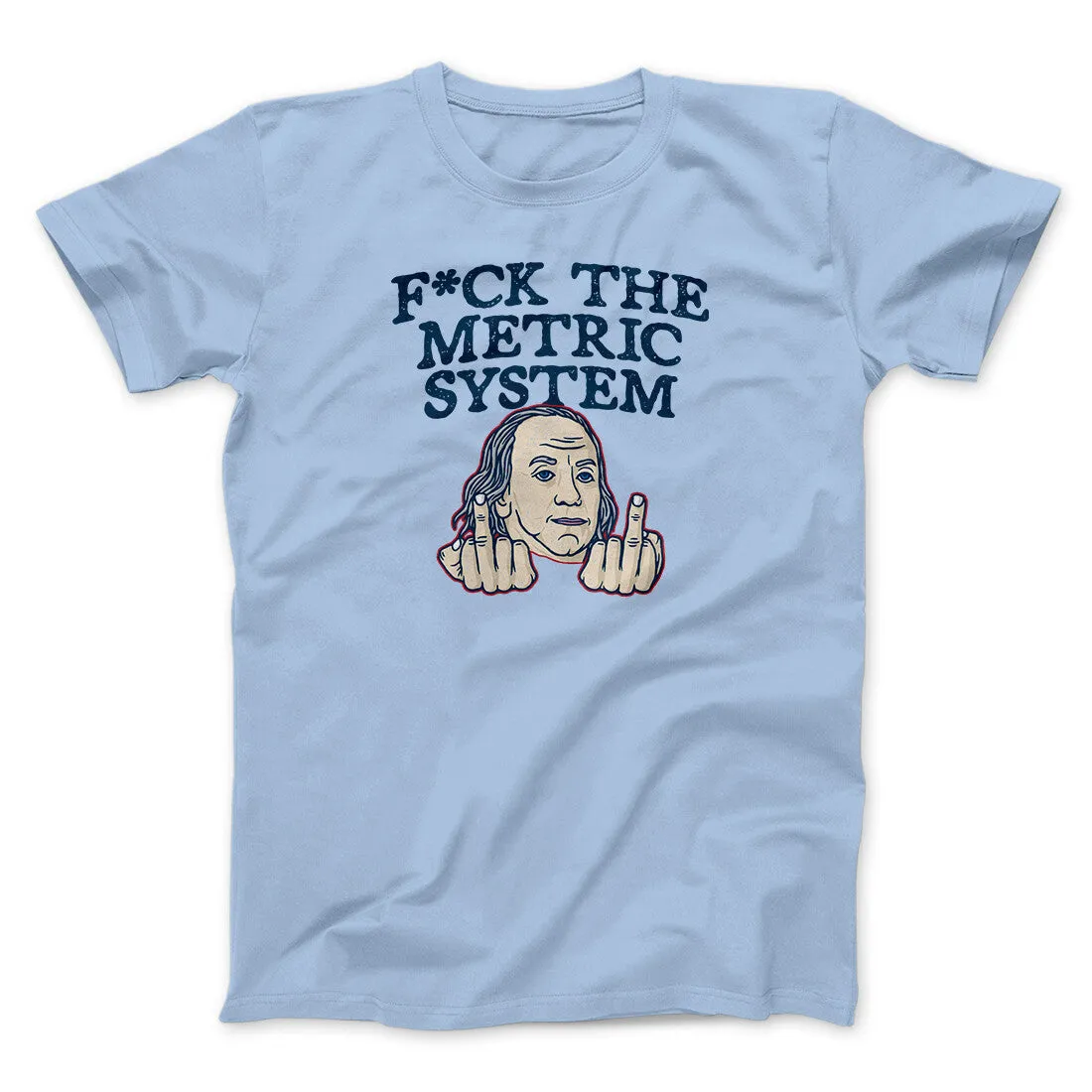F*Ck The Metric System Men/Unisex T-Shirt