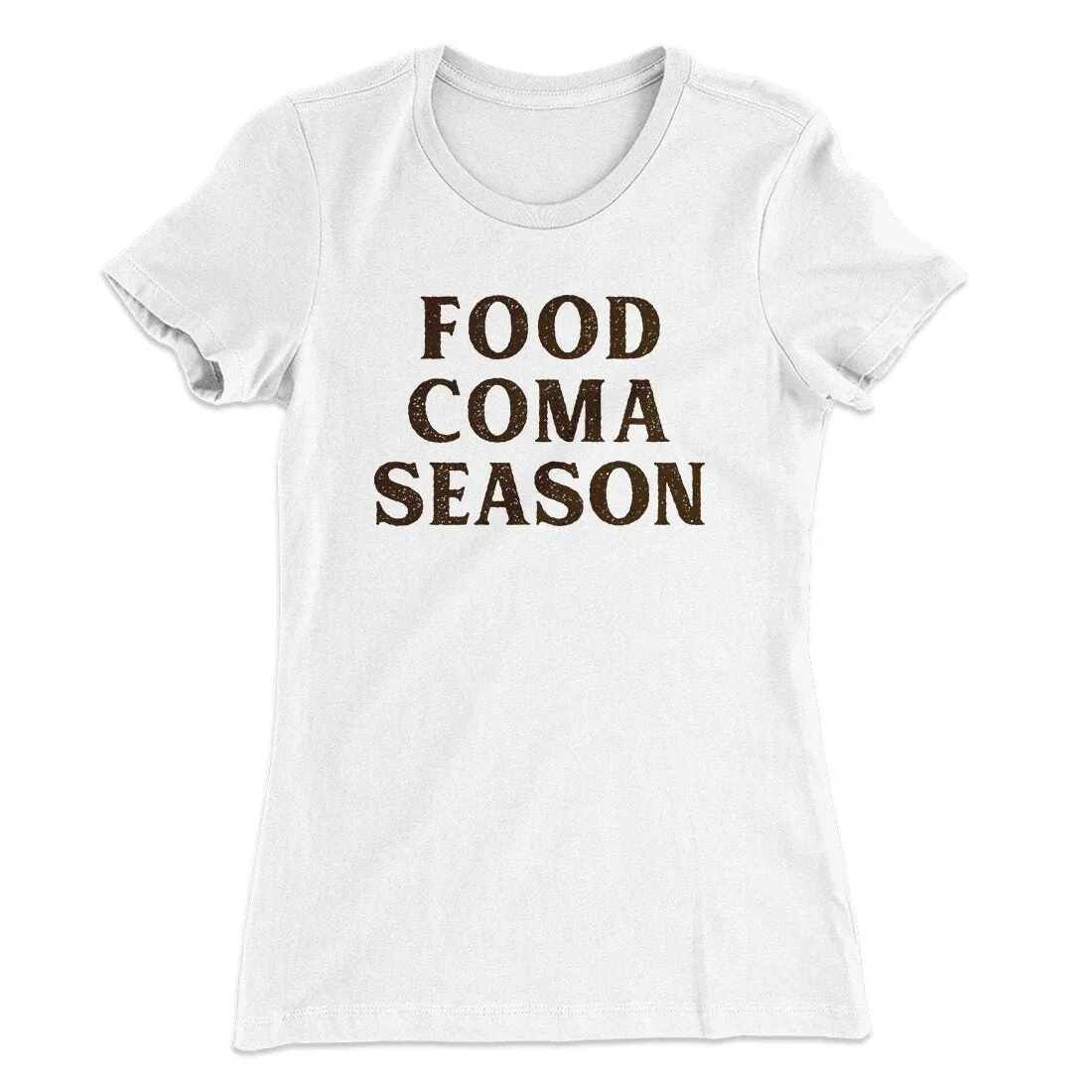 Food Coma Season Funny Thanksgiving Women's T-Shirt
