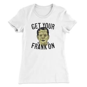 Get Your Frank On Women's T-Shirt