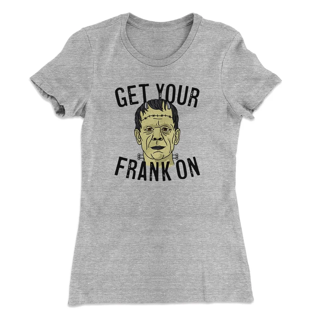Get Your Frank On Women's T-Shirt