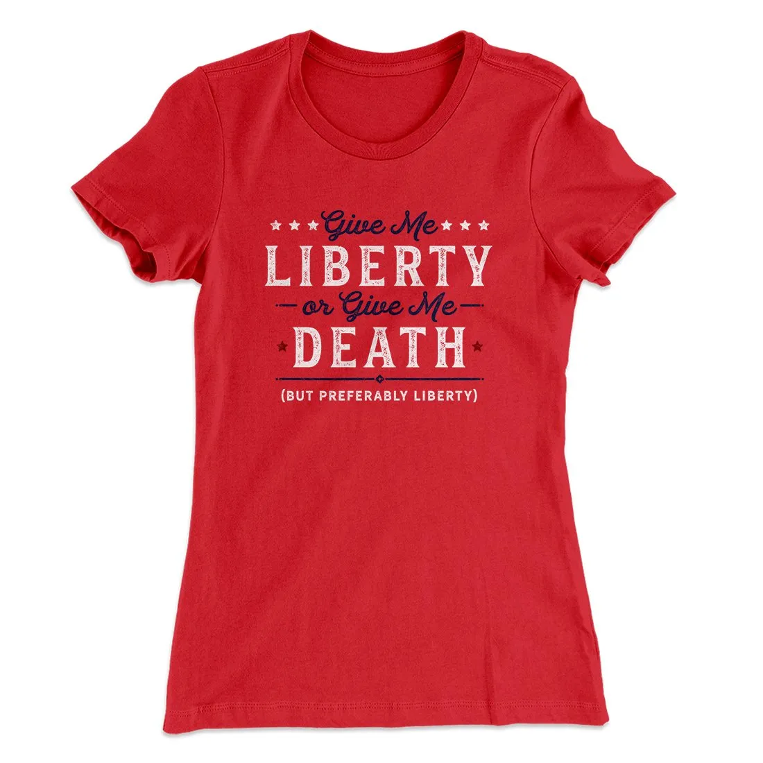 Give Me Liberty or Give Me Death Women's T-Shirt