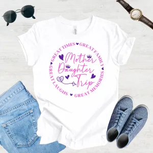 Great Laughs, Greater Memories: Mom & Daughter Trip Tee