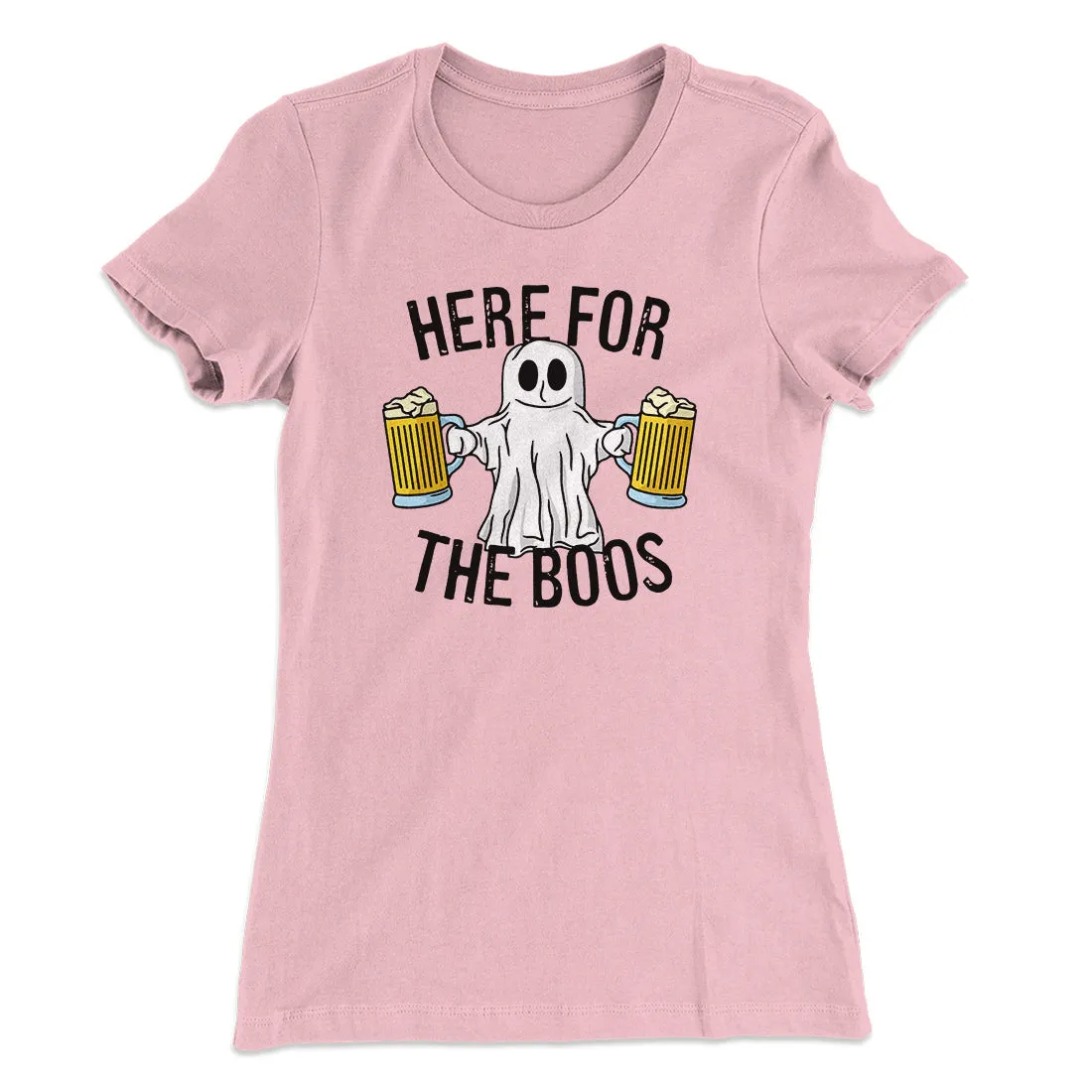 Here for the Boos Women's T-Shirt