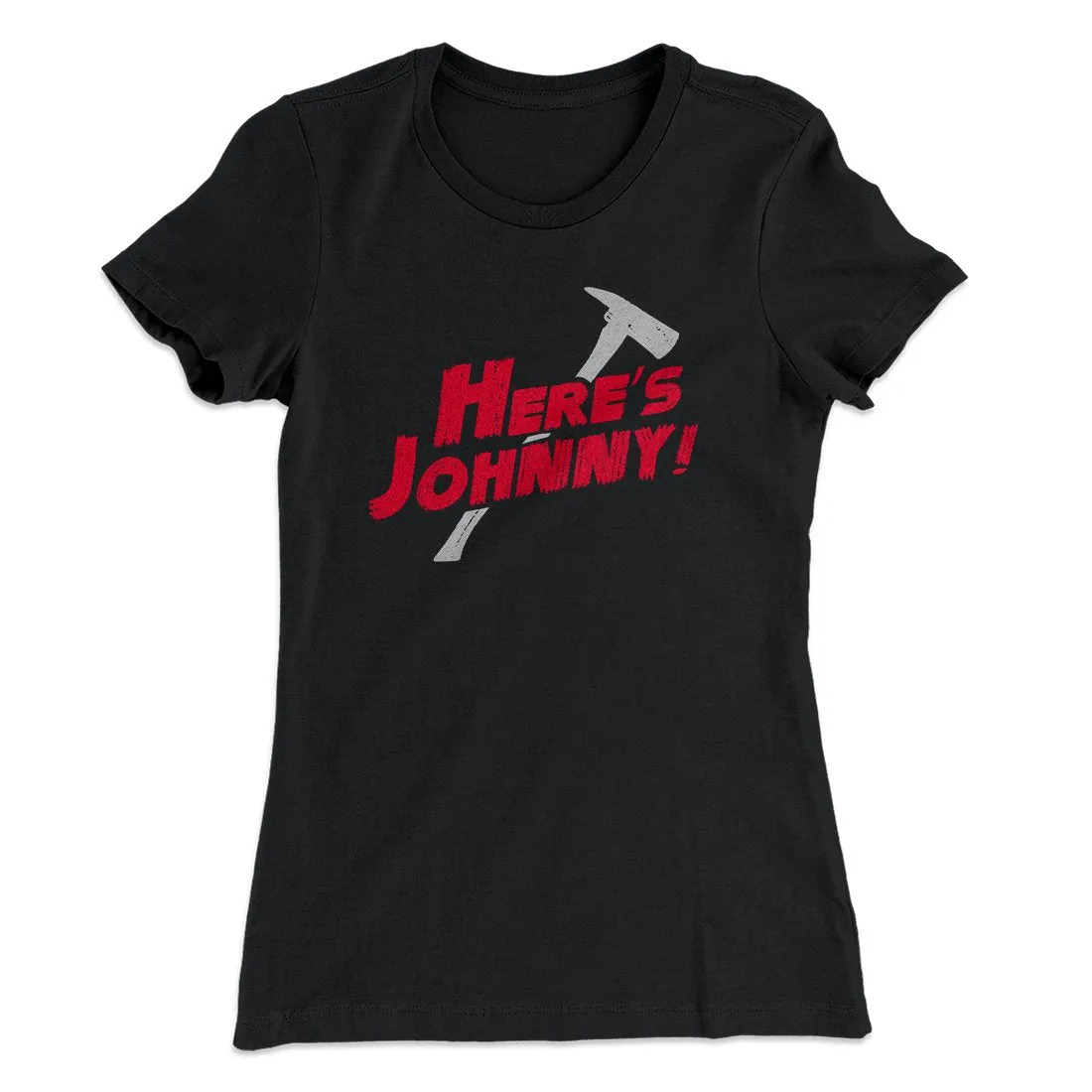 Here's Johnny! Women's T-Shirt
