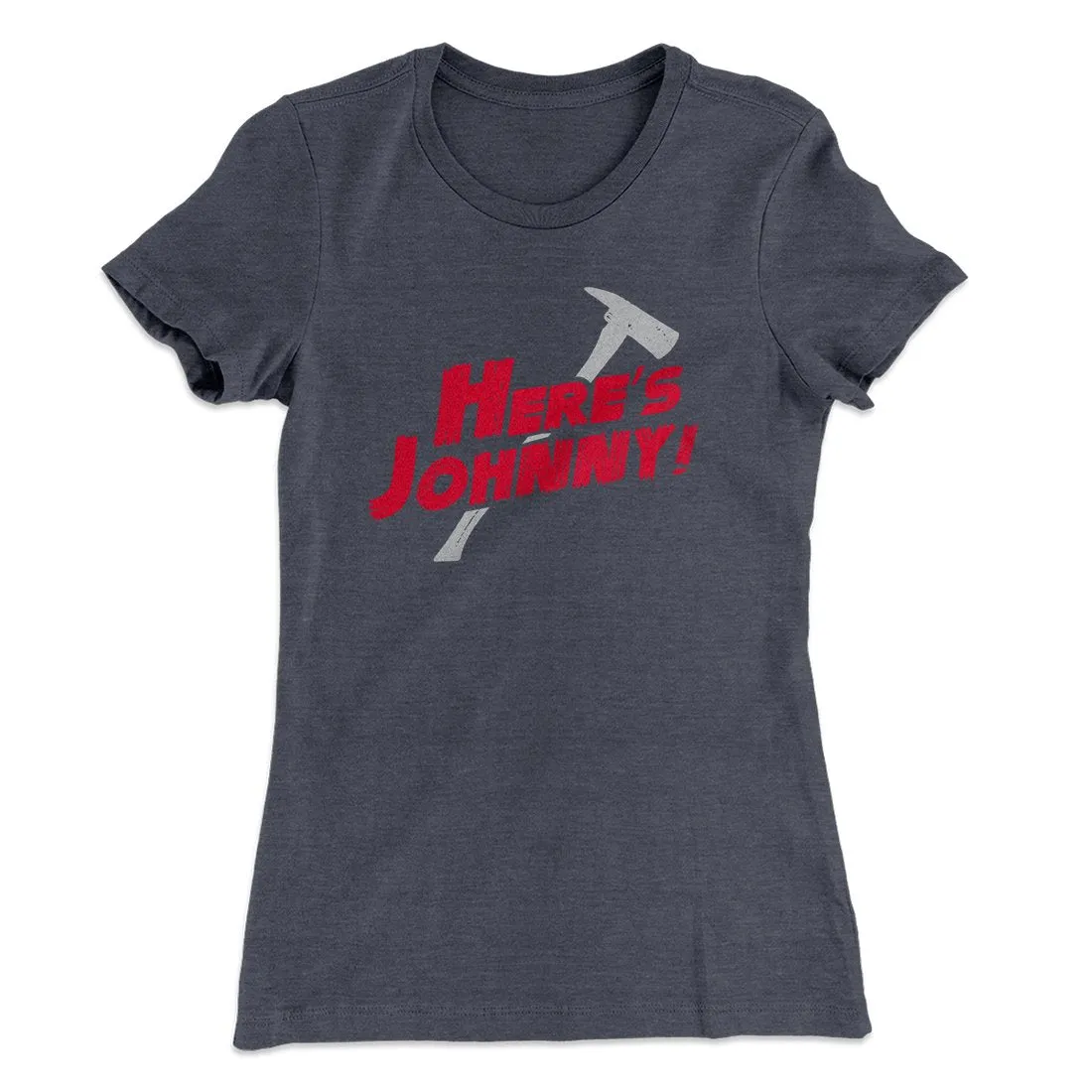 Here's Johnny! Women's T-Shirt