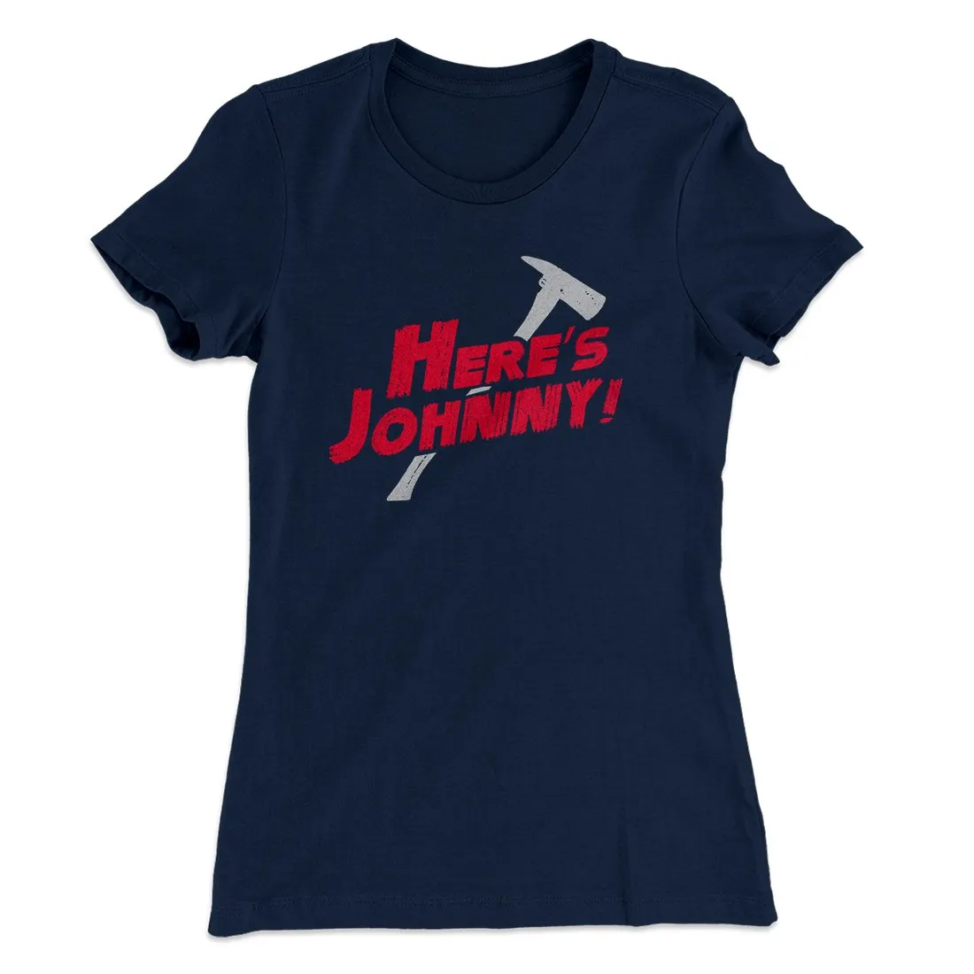 Here's Johnny! Women's T-Shirt
