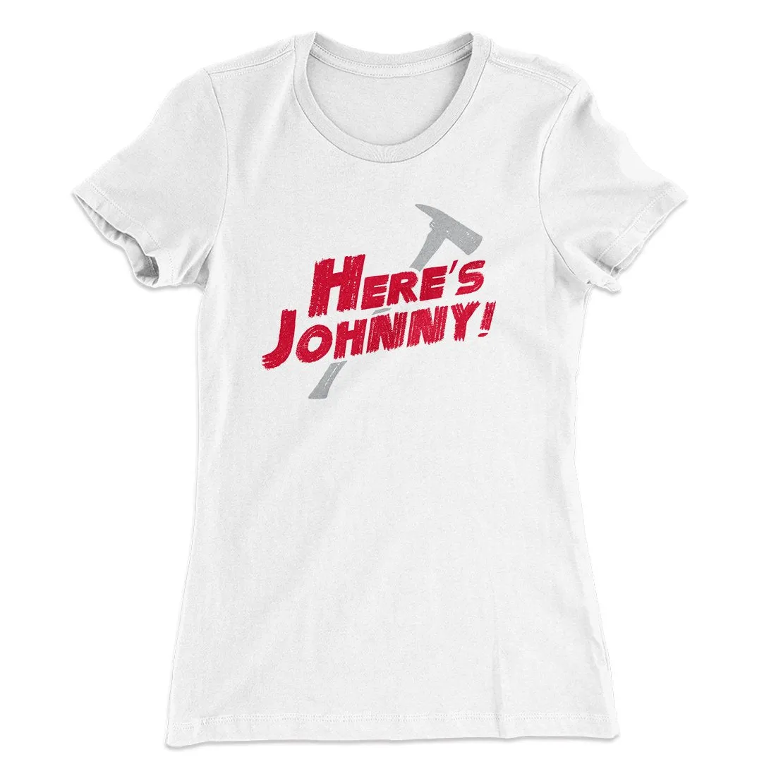 Here's Johnny! Women's T-Shirt