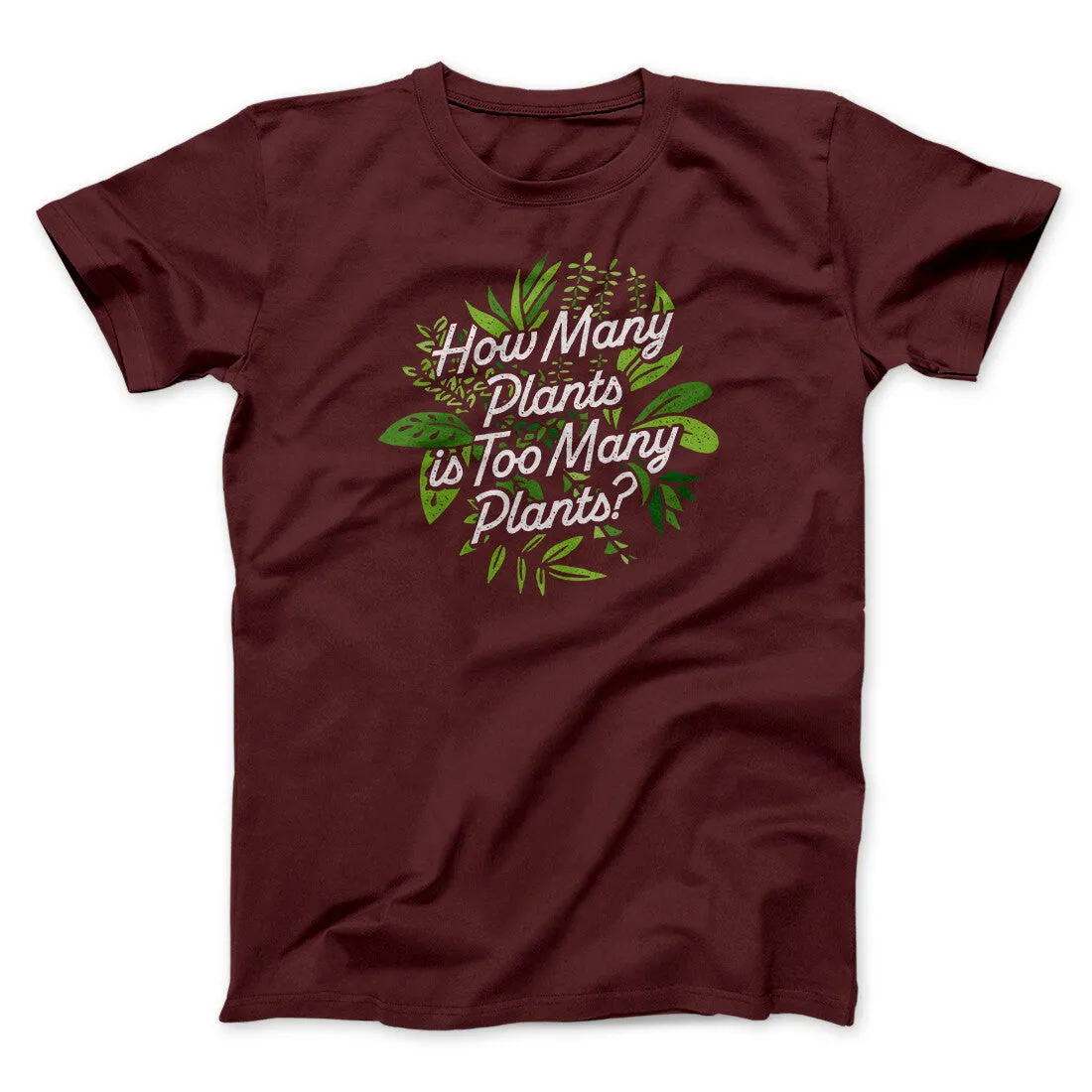 How Many Plants Is Too Many Plants Men/Unisex T-Shirt