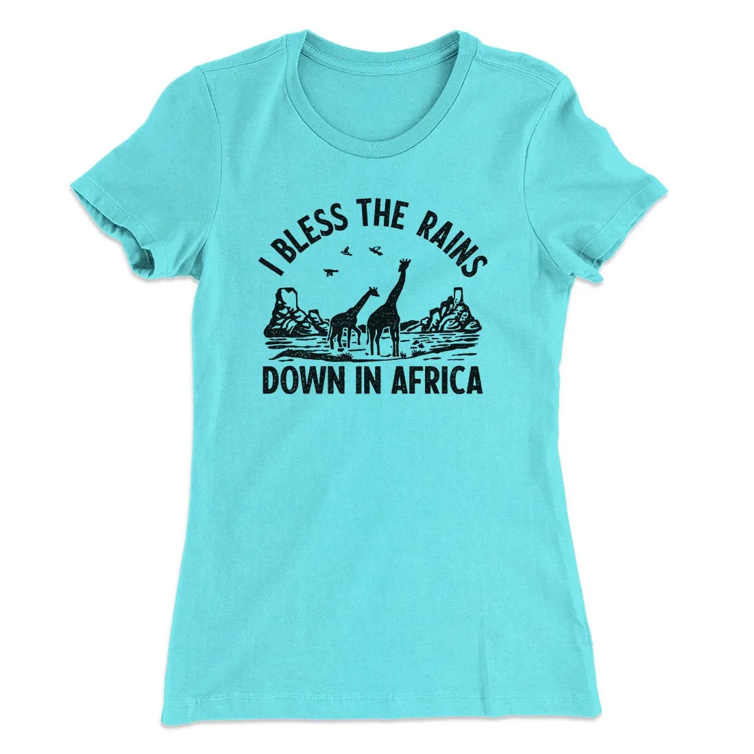 I Bless The Rains Down In Africa Women's T-Shirt