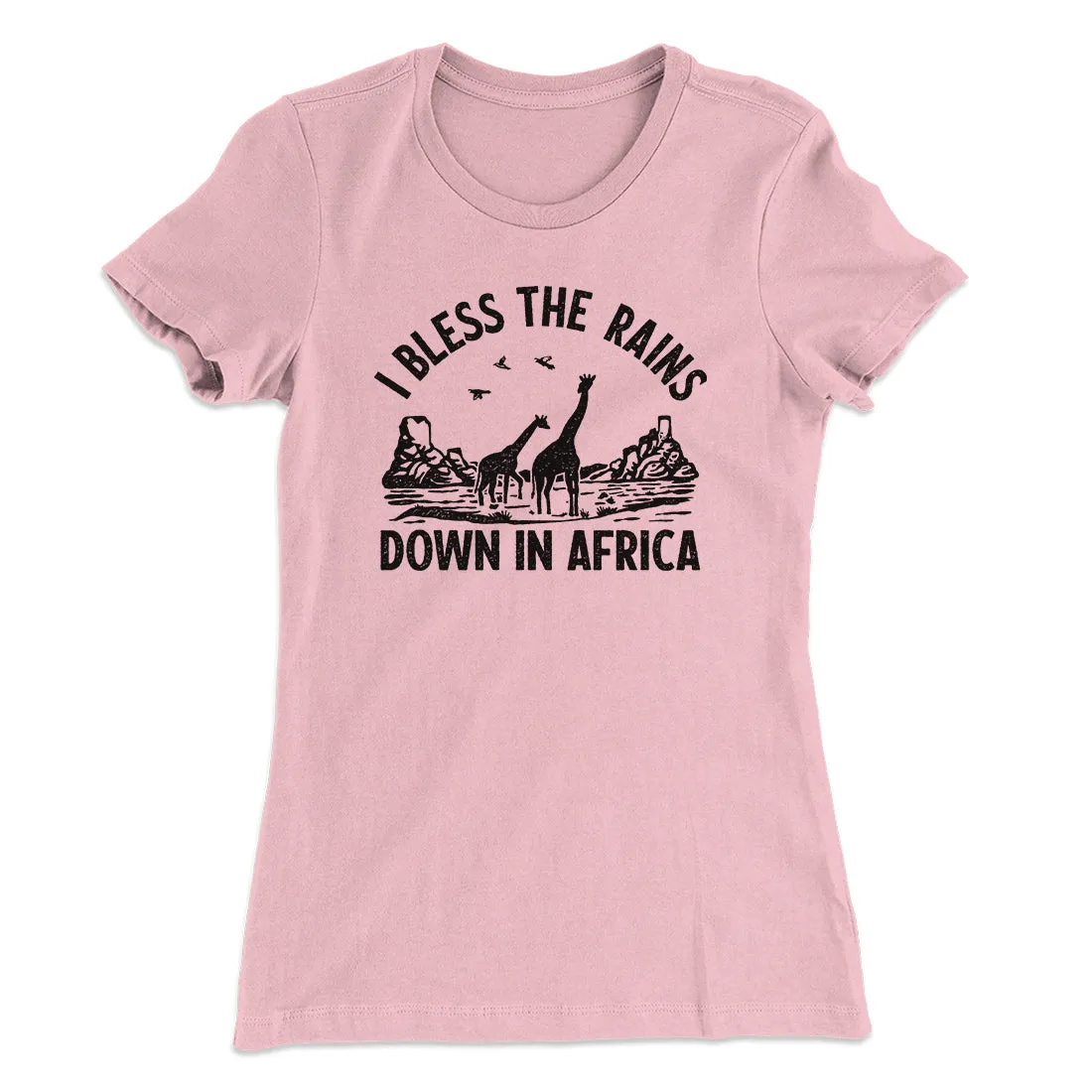 I Bless The Rains Down In Africa Women's T-Shirt