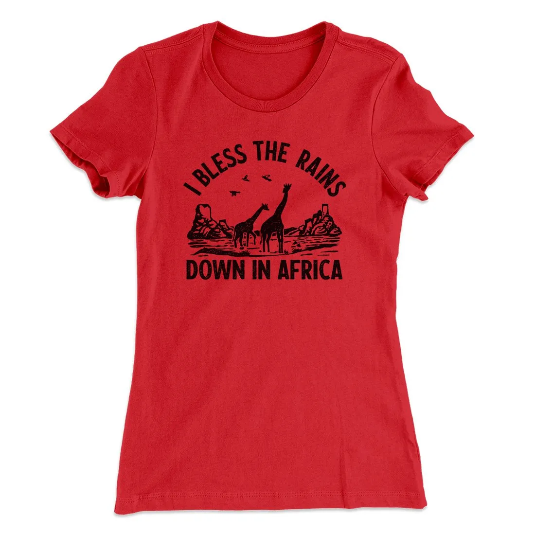 I Bless The Rains Down In Africa Women's T-Shirt