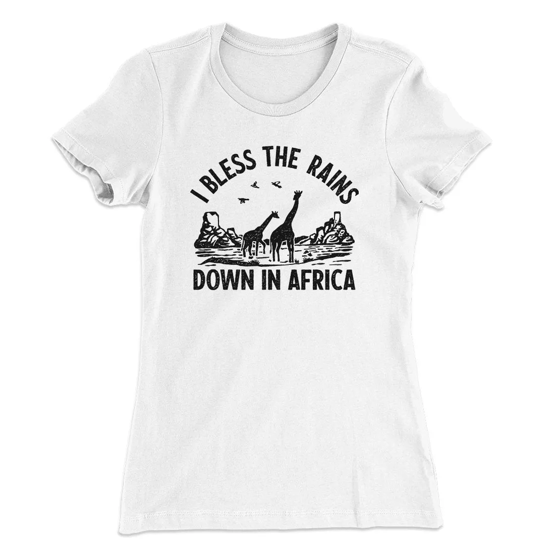 I Bless The Rains Down In Africa Women's T-Shirt