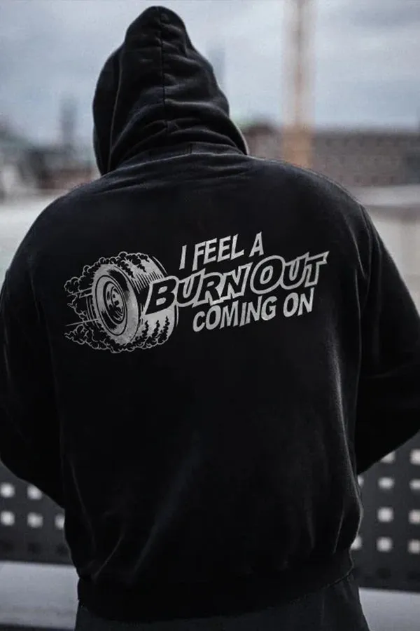 I Feel A Burn Out Coming On Hoodies