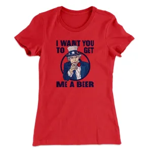 I Want You to Get Me A Beer Women's T-Shirt