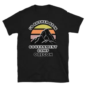 I'd Rather Be in Government Camp Oregon T-Shirt | Vintage Sunset Mountain