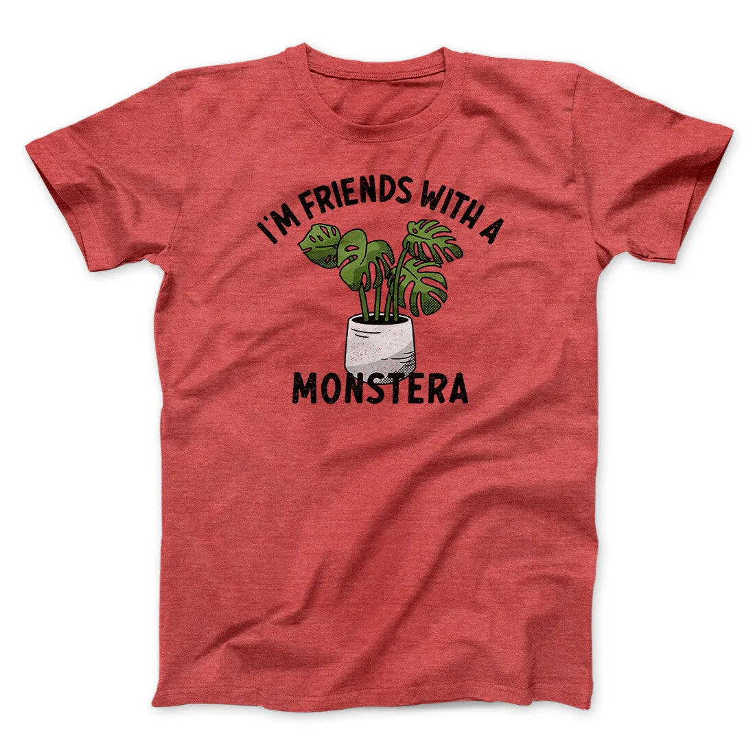 I’m Friends With A Monstera Funny Men/Unisex T-Shirt