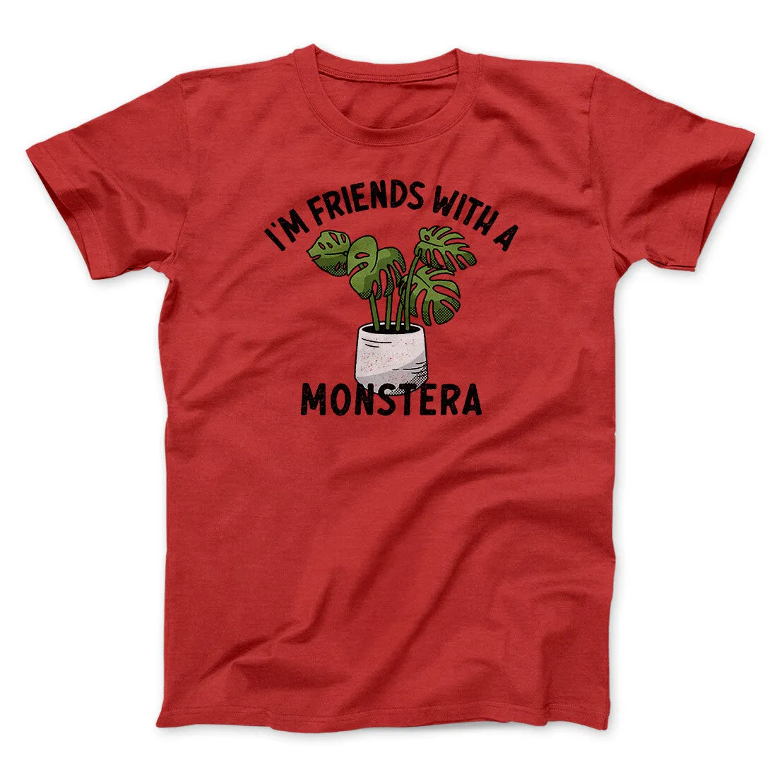 I’m Friends With A Monstera Funny Men/Unisex T-Shirt