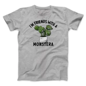 I’m Friends With A Monstera Funny Men/Unisex T-Shirt