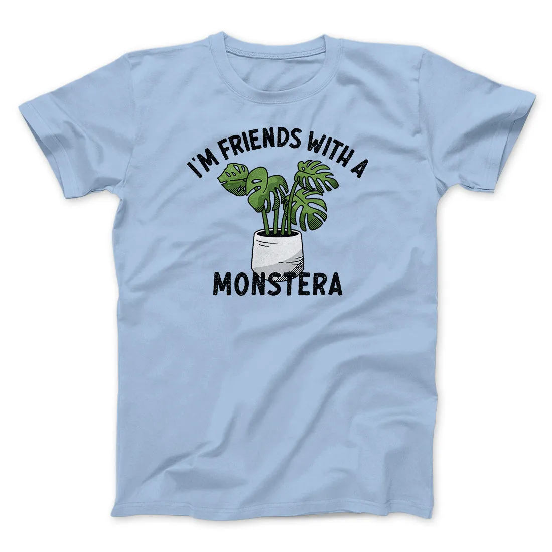 I’m Friends With A Monstera Funny Men/Unisex T-Shirt