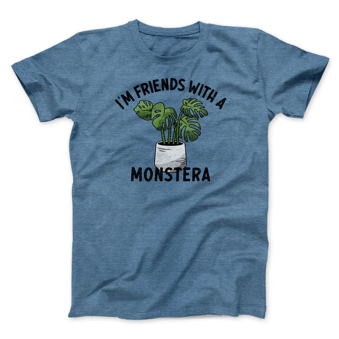 I’m Friends With A Monstera Funny Men/Unisex T-Shirt
