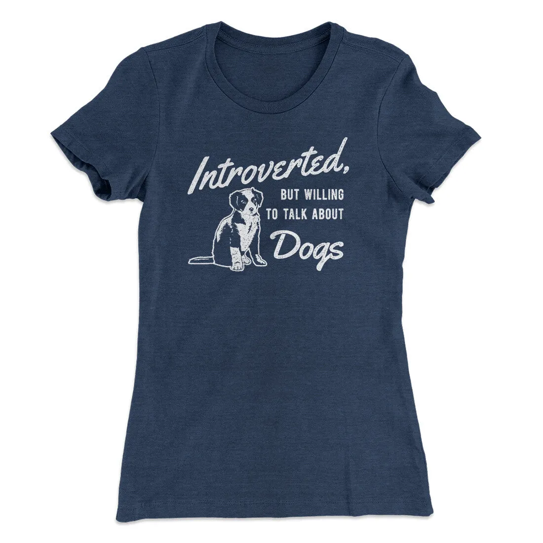 Introverted But Willing To Talk About Dogs Women's T-Shirt