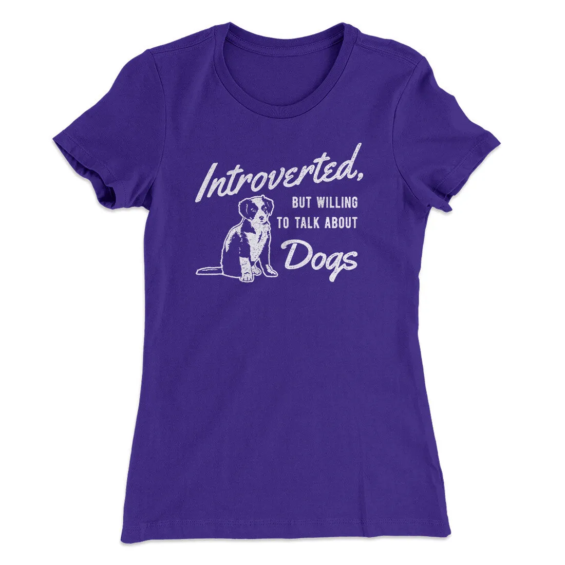 Introverted But Willing To Talk About Dogs Women's T-Shirt