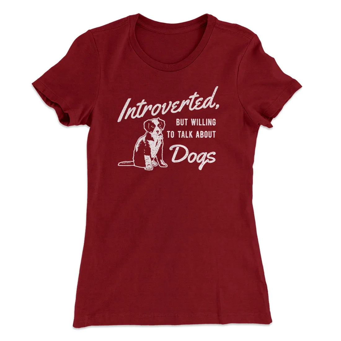 Introverted But Willing To Talk About Dogs Women's T-Shirt