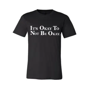 IT'S OKAY TO NOT BE OKAY