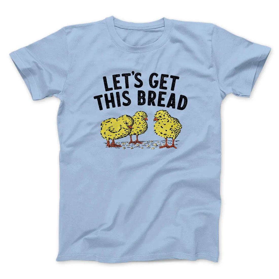 Let's Get This Bread Funny Men/Unisex T-Shirt