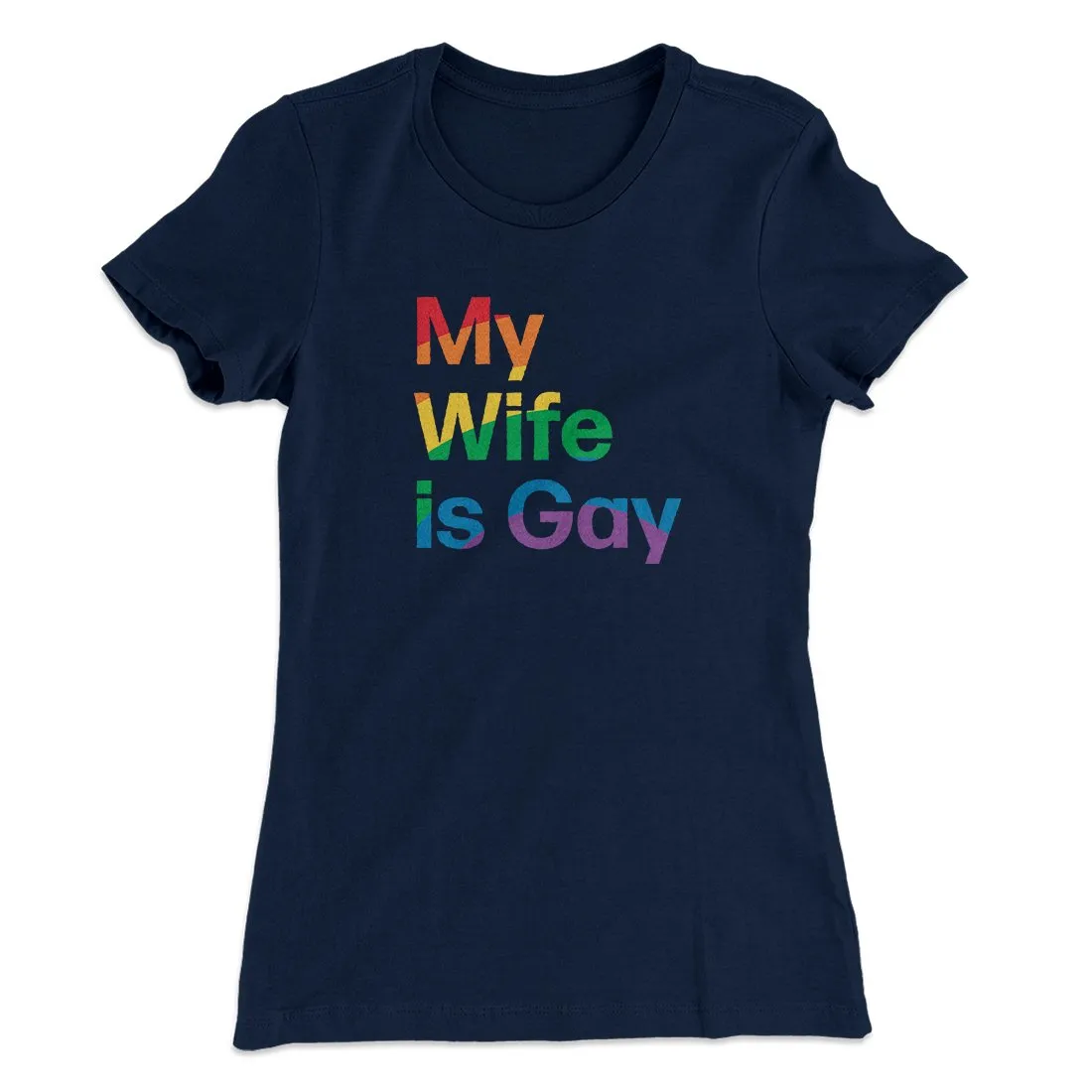 My Wife Is Gay Women's T-Shirt
