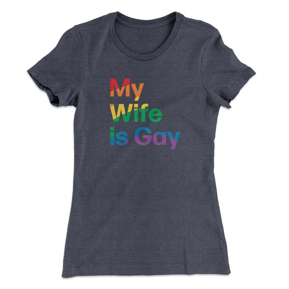 My Wife Is Gay Women's T-Shirt