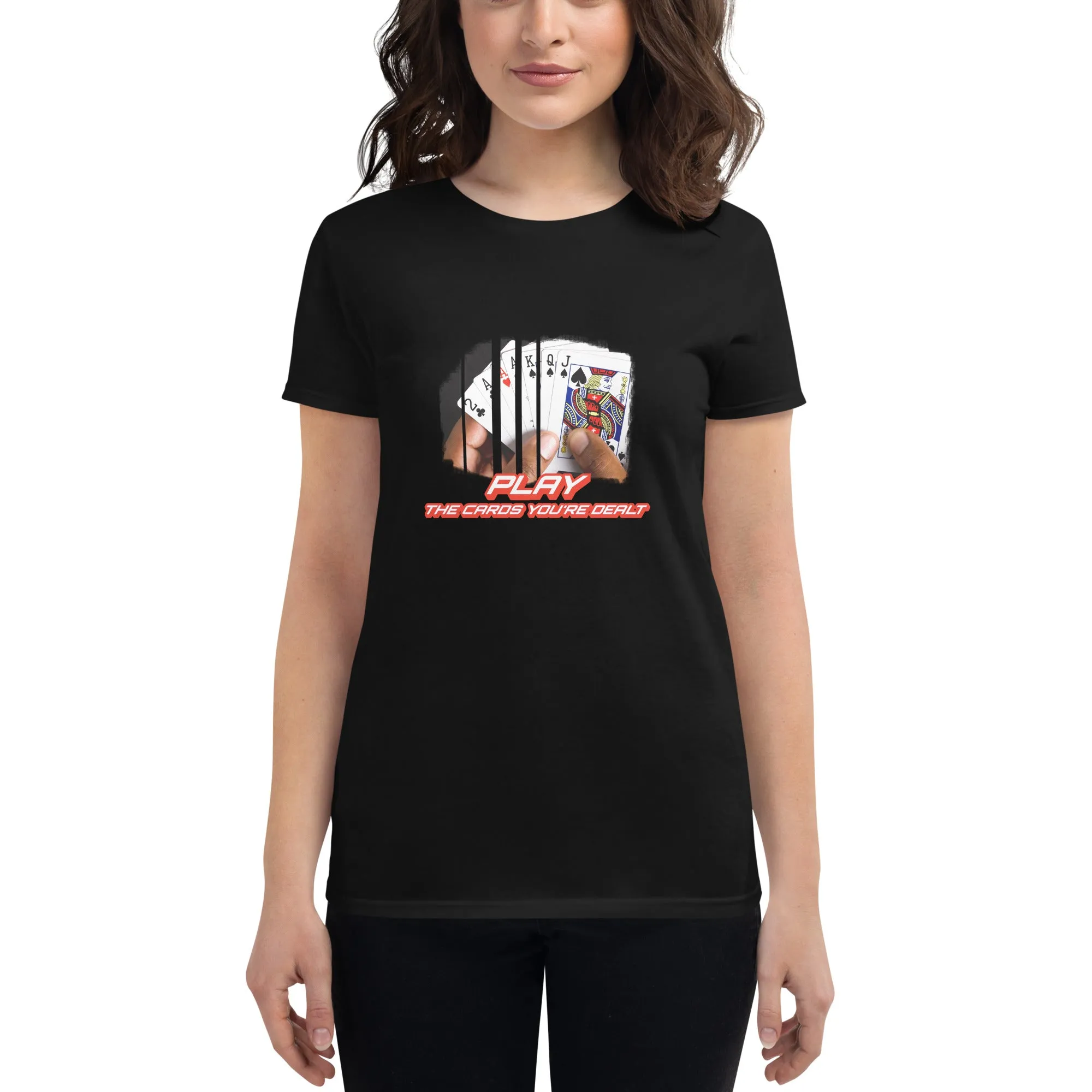 Play The Cards You’re Dealt Women’s T-Shirt