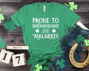 PRONE TO SHENANIGANS AND MALARKEY