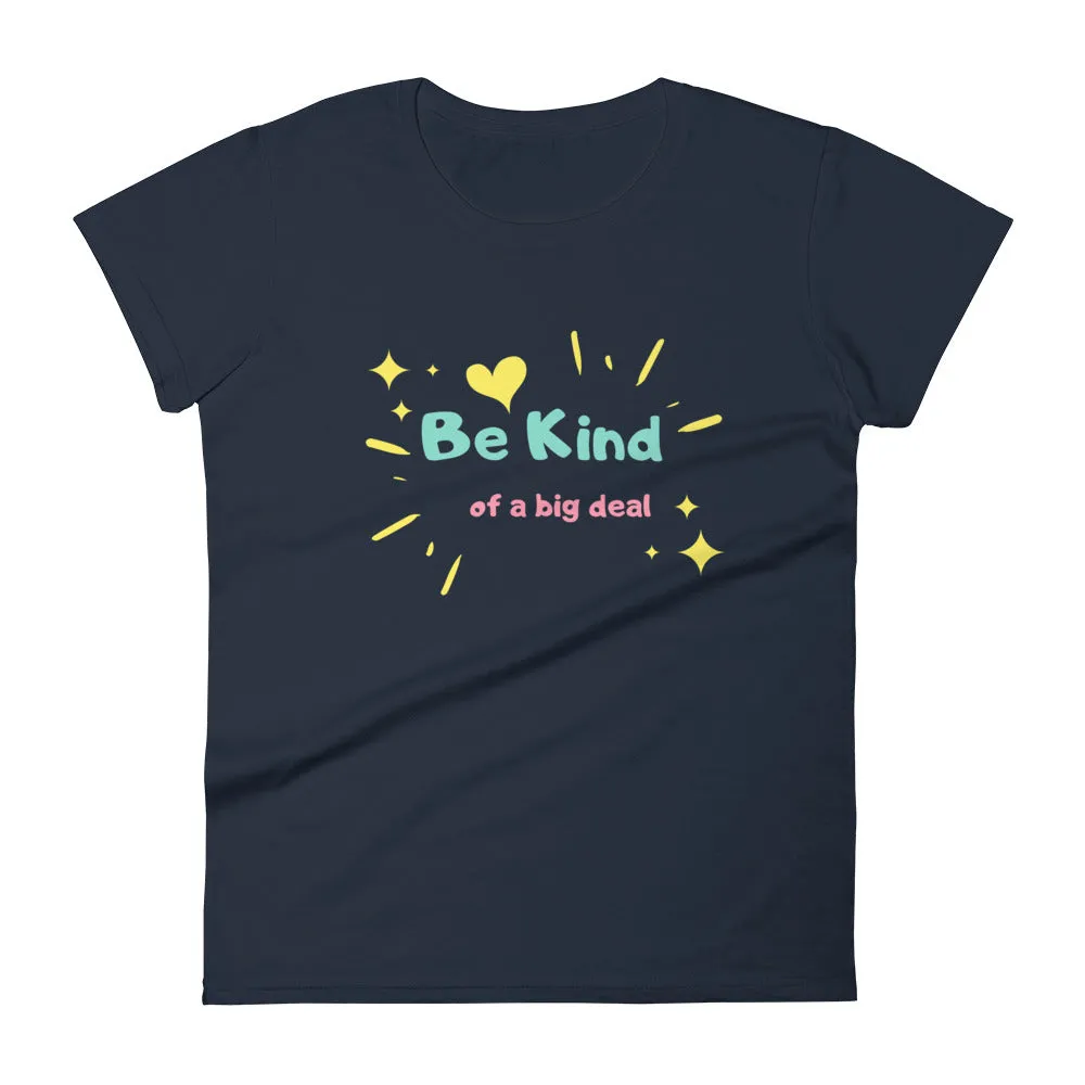 "Be Kind... of a Big Deal" Women's Fashion Fit T-Shirt