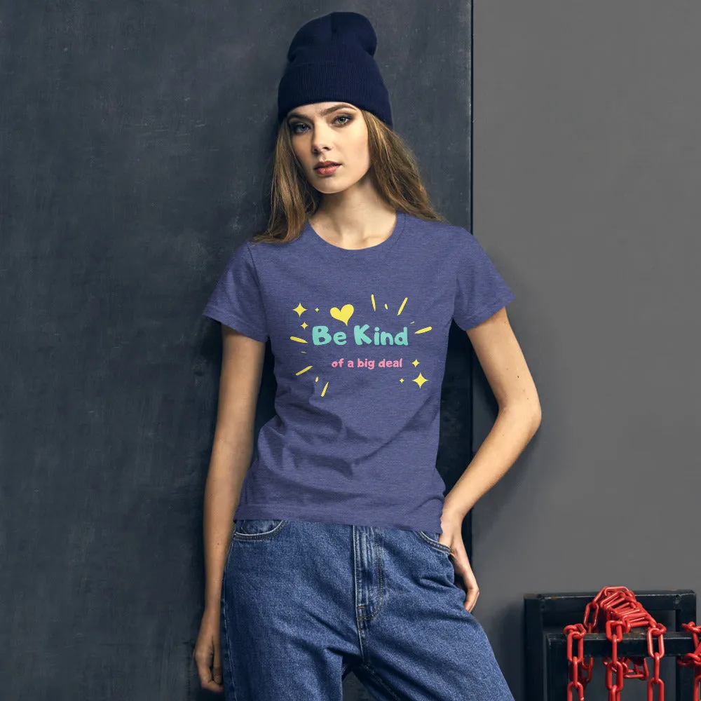 "Be Kind... of a Big Deal" Women's Fashion Fit T-Shirt
