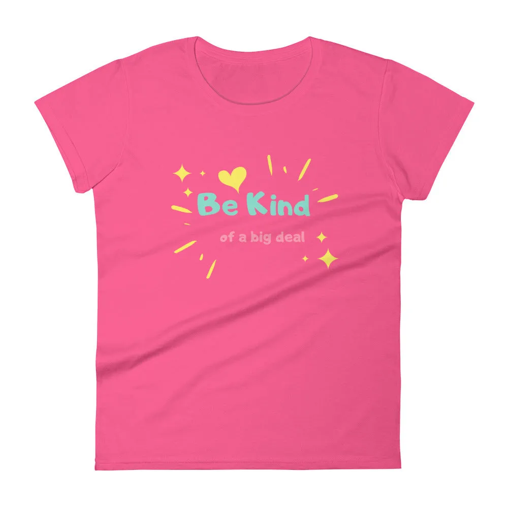 "Be Kind... of a Big Deal" Women's Fashion Fit T-Shirt