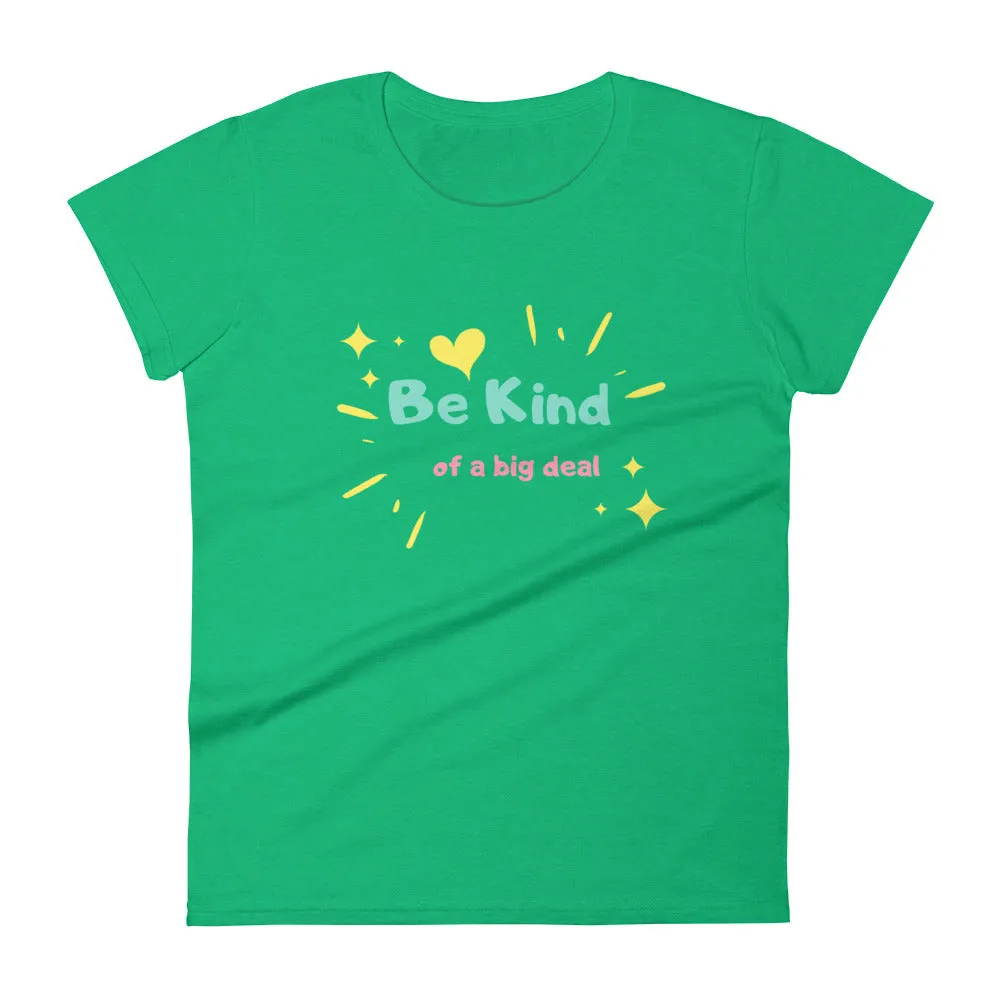 "Be Kind... of a Big Deal" Women's Fashion Fit T-Shirt