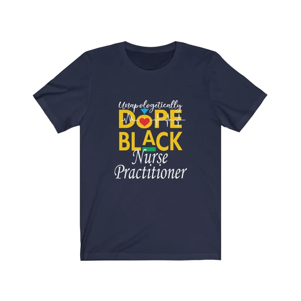 "Unapologetically Dope Black Nurse Practitioner" Relaxed Fit Short Sleeve Tee