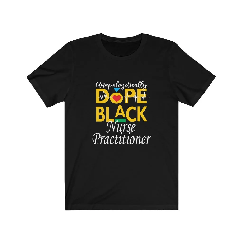 "Unapologetically Dope Black Nurse Practitioner" Relaxed Fit Short Sleeve Tee