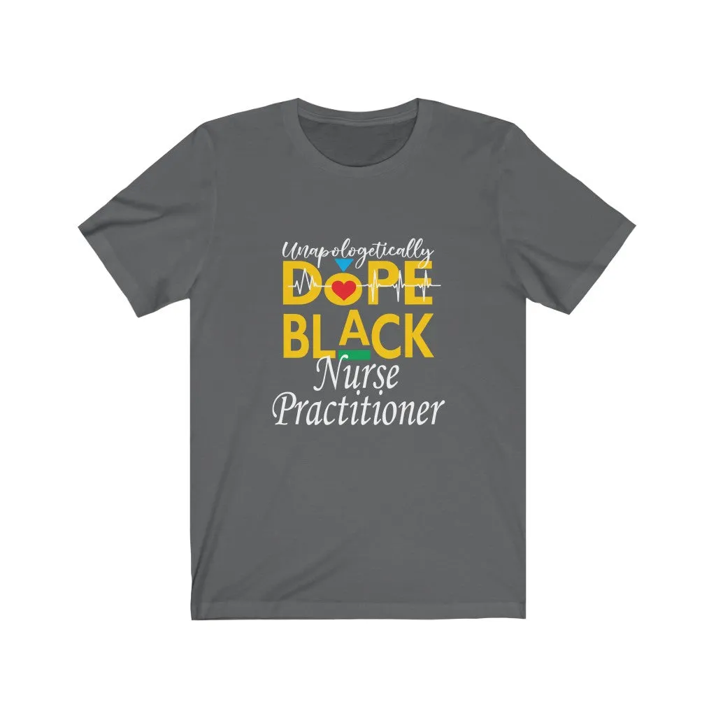 "Unapologetically Dope Black Nurse Practitioner" Relaxed Fit Short Sleeve Tee